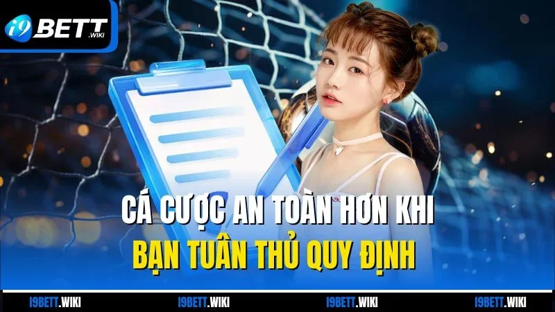 Cá cược an toàn hơn khi bạn tuân thủ quy định 