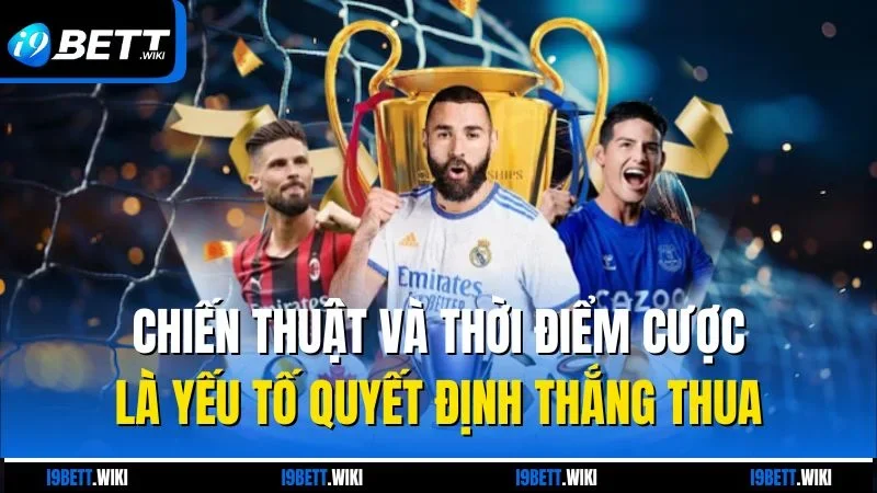 Chiến thuật và thời điểm cược là yếu tố quyết định thắng thua