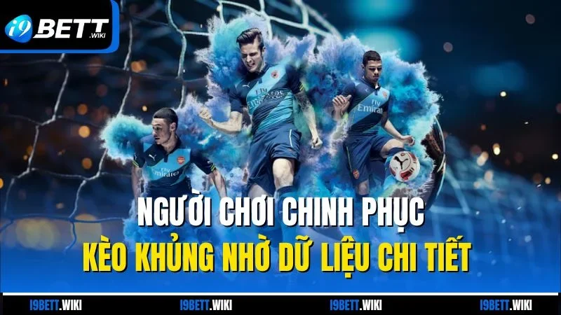 Người chơi chinh phục kèo khủng nhờ dữ liệu chi tiết