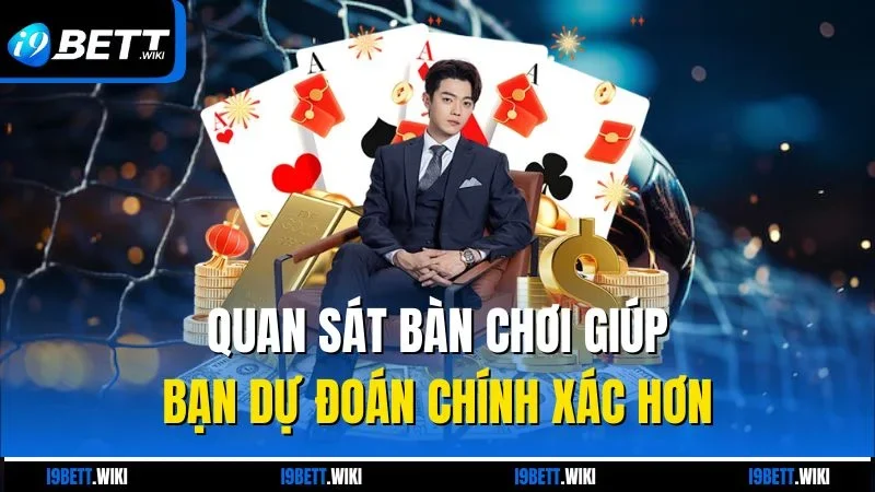 Quan sát bàn chơi giúp bạn dự đoán chính xác hơn