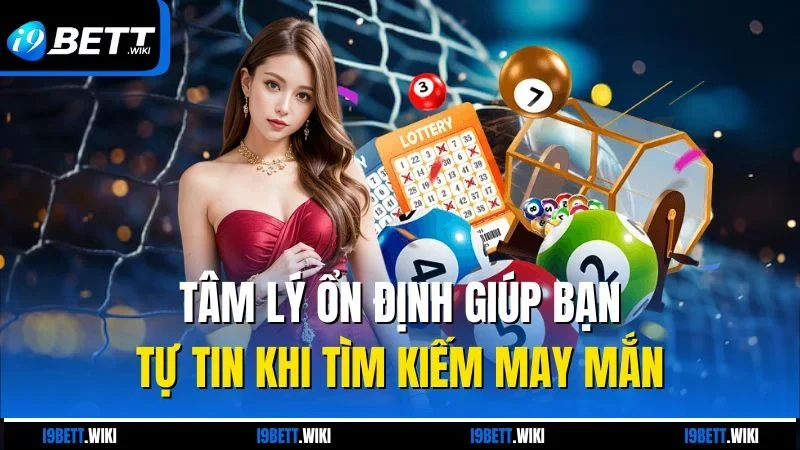 Tâm lý ổn định giúp bạn tự tin khi tìm kiếm may mắn